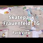 Skatepark Frauenfeld, TG / Schweiz (2018 | #ParkView Tour 145)
