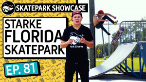 Starke FL | Skatepark Showcase EP 81 | Skateboarding Documentary