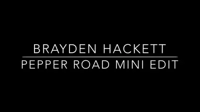 Brayden Hackett - Pepper Road Mini Edit