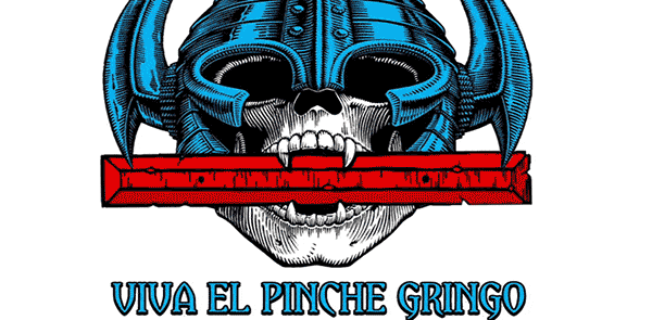 Viva el Pinche Gringo